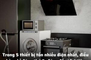 Trong 5 thiết bị tốn nhiều điện nhất, điều hòa chỉ đứng thứ 2, đứng đầu ‘đại tiêu thụ điện’ là thứ 99% không ai ngờ tới