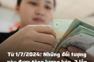 Từ 1/7/2024: Những đối tượng này được tăng lương kép, 2 lần đó là ai?