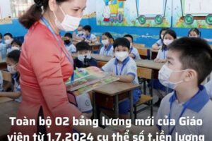 Toàn bộ 02 bảng lương mới của giáo viên từ 1.7.2024 cụ thể số t.iền lương cơ bản có đúng không?