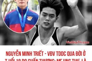 Nguyễn Minh Triết – VĐV TDDC qua đời ở t.uổi 18: Mẹ ung thư, là trụ cột gia đình