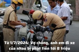 Từ 1/7/2024: Vợ chồng, anh em đi xe của nhau bị phạt tiền tới 8 triệu đồng nếu không mang theo giấy này