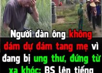 Người đàn ông không dám dự đám tang mẹ vì đang bị ung thư, đứng từ xa khóc: BS lên tiếng giải thích rõ