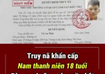Truy n;ã nguy hiểm nam thanh niên 18 tuổi