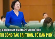 TIN CỰC VUI: Xem xét bố trí cán bộ không chuyên trách cấp xã về thôn, tổ dân phố, thế này không ai mất việc nữa rồi